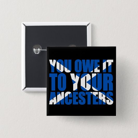 Schotte-Unabhängigkeit: Sie schulden sie Ihren Button (Vorne & Hinten)