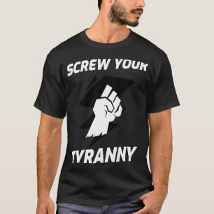 Schrauben Sie Ihre Tyrannei-Anti-Mandat geschlosse T-Shirt