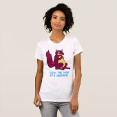 Schrauben Sie Sie Mann! Ich bin ein Eichhörnchen! T-Shirt (Vorne ganz)