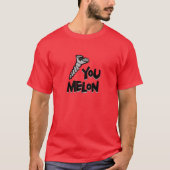 Schrauben Sie Sie Melone T-Shirt (Vorderseite)