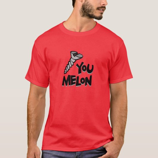 Schrauben Sie Sie Melone T-Shirt (Vorderseite)
