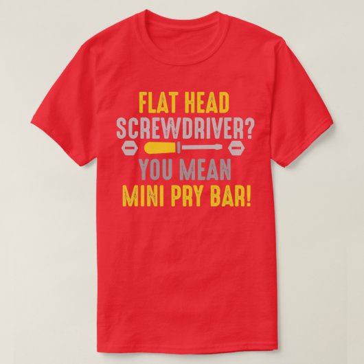 Schraubendreher gemein Pry Bar (2) T-Shirt (Design vorne)