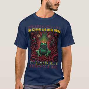 Schrecken nehmen nie ein Ende, und dennoch bleibe  T-Shirt