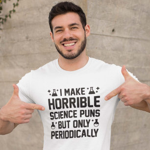 Schreckliche Wissenschafts-Wortspiele T-Shirt