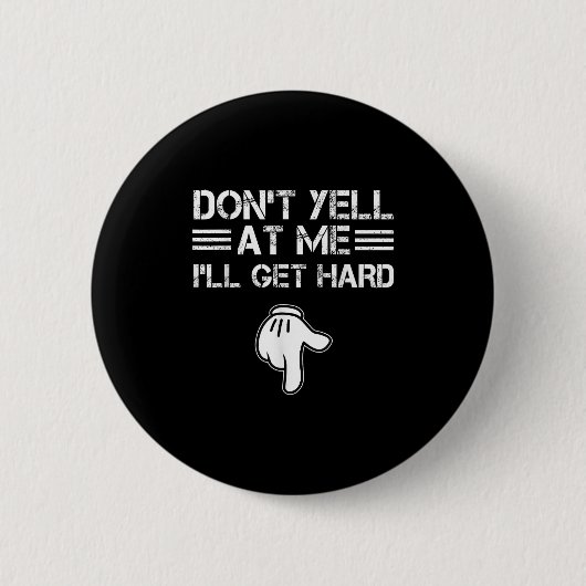 Schrei mich nicht an, ich werde hart Funny Embarri Button (Vorderseite)