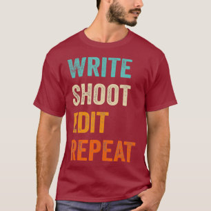 Schreibe Dreh Bearbeite Wiederhole für Filmemacher T-Shirt
