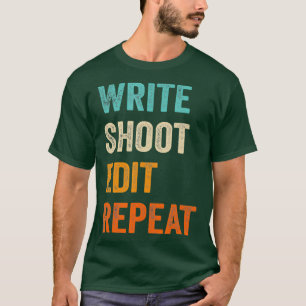 Schreibe Dreh Bearbeite Wiederhole für Filmemacher T-Shirt