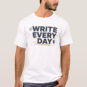 Schreibe jeden Tag – Motivierender Schriftsteller  T-Shirt