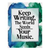 Schreiben behalten - Die Welt braucht Ihre Musik O Poster (Vorderseite)