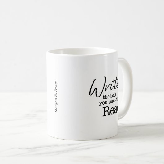 "Schreiben Sie das Buch, das Sie gewollt haben, um Kaffeetasse (VorderseiteRechts)