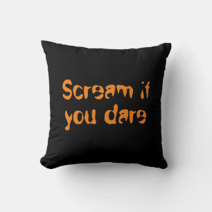 Schreie, wenn du Halloween-Geschenk wagst Kissen
