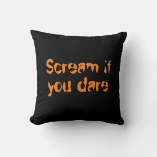 Schreie, wenn du Halloween-Geschenk wagst Kissen