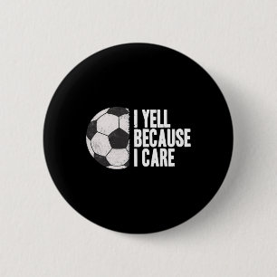 Schreien weil ich mich kümmere Lustiges Fußballtri Button