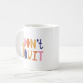 Schriftart "I Don't Quit" - Empowerment von Frauen Kaffeetasse (Vorderseite Links)