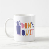 Schriftart "I Don't Quit" - Empowerment von Frauen Kaffeetasse (Links)