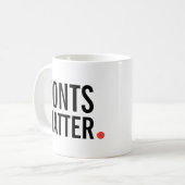 Schriftart sind wichtig. | Moderne Typografie Kost Kaffeetasse (Vorderseite Links)