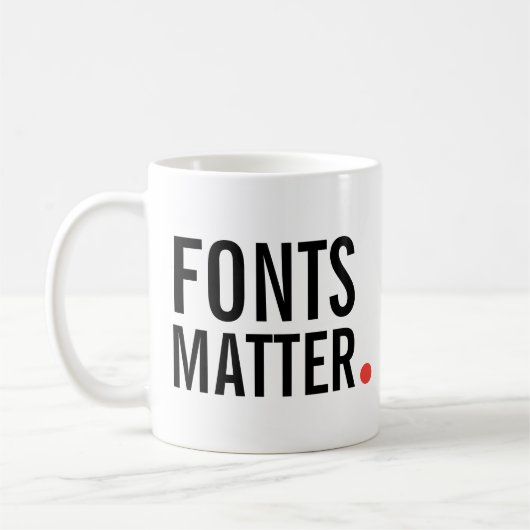 Schriftart sind wichtig. | Moderne Typografie Kost Kaffeetasse (Links)