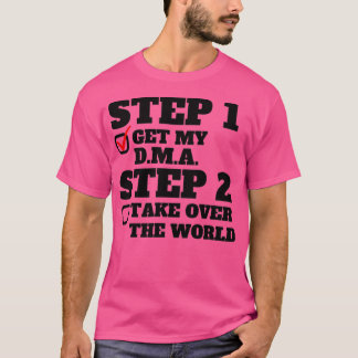 Schritt 1: Übernehmen Sie mein DMA Schritt 2 das W T-Shirt