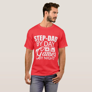 Schritt-Vater durch Tagesgamer bis zum Nacht T-Shirt