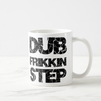 SCHRITT WOB WOB DUBSTEP TOLLPATSCH-FRIKKIN KAFFEETASSE