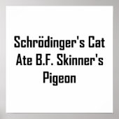 Schrodinger Cat Ate B.F. Skinner's Pigeon Poster (Vorne)
