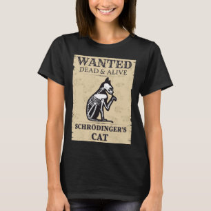 Schrodinger Cat Gewollt Dead & Alive Quantum Phys T-Shirt
