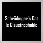 Schrodingers Cat ist Claustrophobic Poster (Vorne)