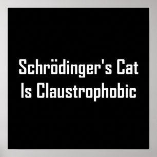 Schrodingers Cat ist Claustrophobic Poster