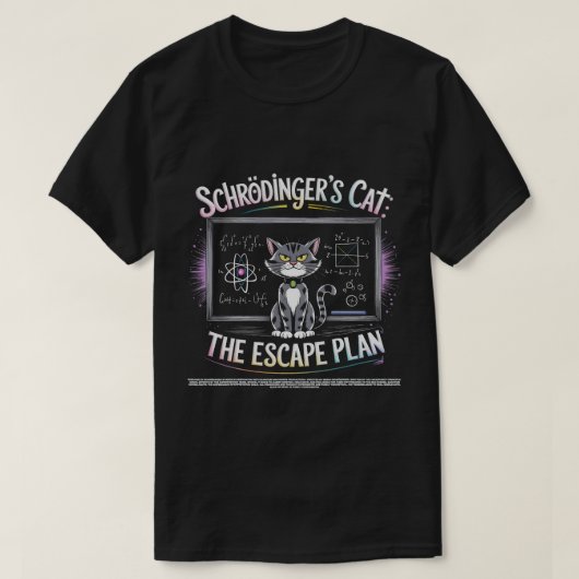 Schrödingers Cat the Escape Plan Funny Science T-Shirt (Design vorne)