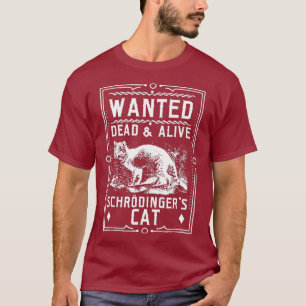 Schrodingers Cat Wollte Dead Alive Science T-Shirt
