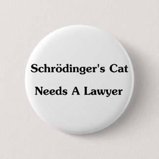 Schrodingers Katze benötigt einen Rechtsanwalt Button