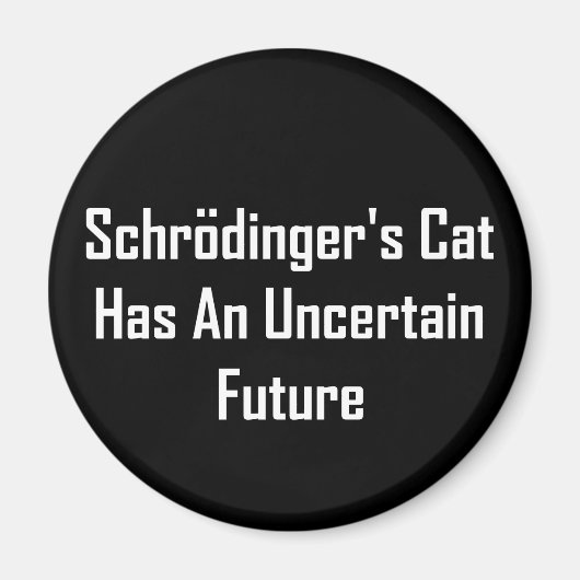 Schrödingers Katze hat eine unsichere Zukunft Magnet (Vorne)