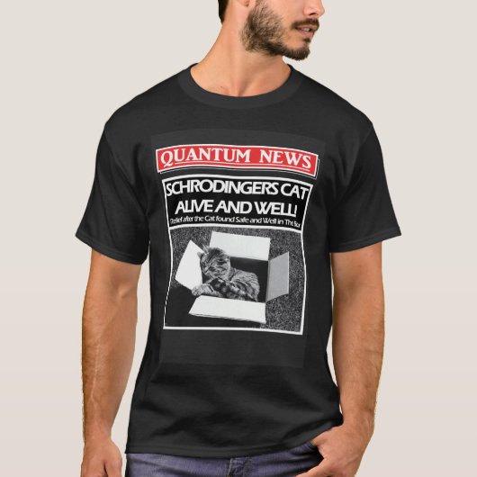 Schrödingers Katze ist am Leben und wohlauf oder t T-Shirt (Vorderseite)