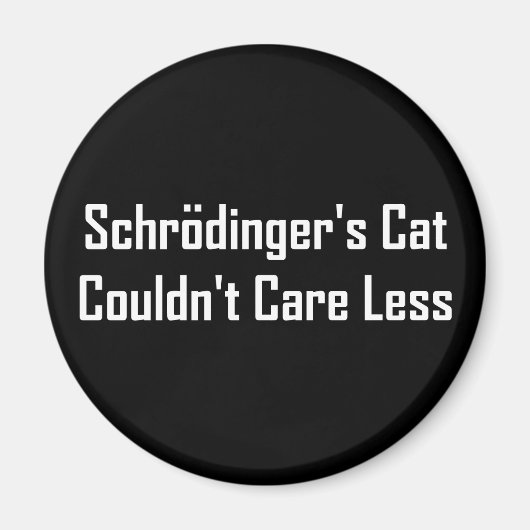Schrödingers Katze könnte sich nicht weniger kümme Magnet (Vorne)