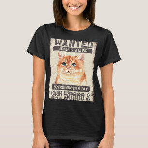 Schrödingers Katze Wanted tot und lebendig Wissens T-Shirt