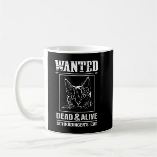 Schrodingers Katze Wollte Dead & Alive Funny Scien Kaffeetasse
