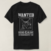 Schrodingers Katze Wollte Dead & Alive Funny Scien T-Shirt (Design vorne)
