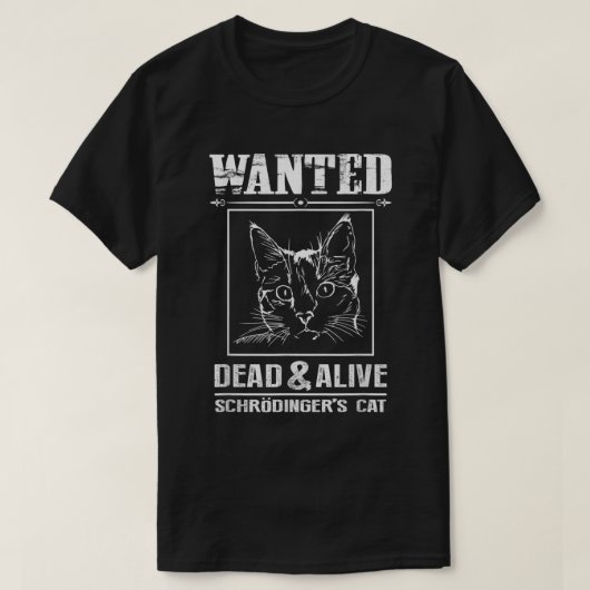 Schrodingers Katze Wollte Dead & Alive Funny Scien T-Shirt (Design vorne)
