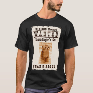 Schrödingers Katzenleben! T-Shirt
