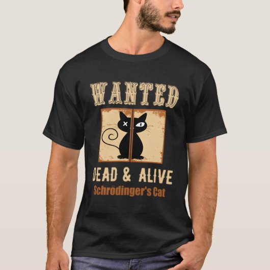 Schroedingers Cat Science Wollte Dead Alive Zitat T-Shirt (Vorderseite)