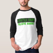 Schuften Sie hart, glauben Sie härter T-Shirt (Vorderseite)