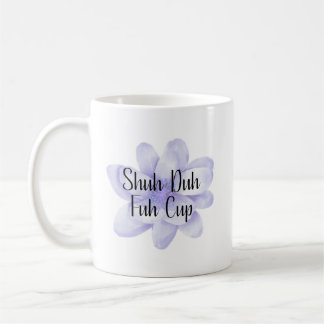Schuh Da Fuh Tasse