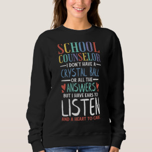 Schulberater Ich habe keinen Kristallball, aber ic Sweatshirt