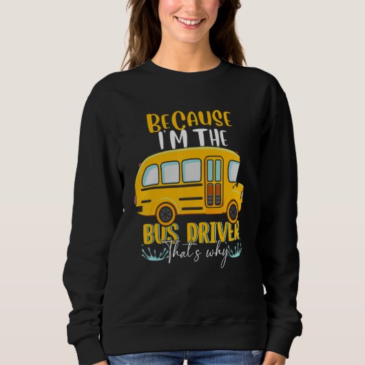 Schulbus ich bin der Busfahrer, deshalb Sweatshirt (Vorderseite)