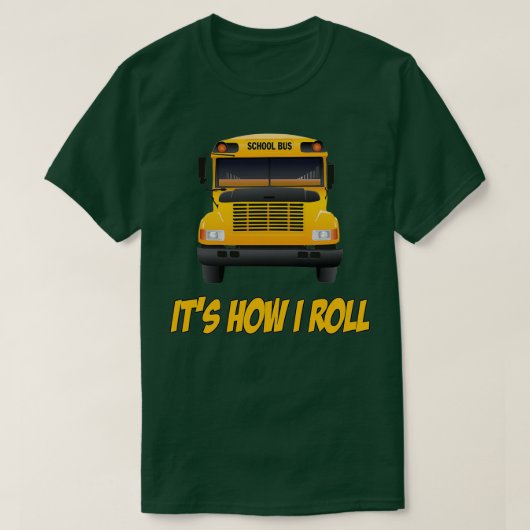 Schulbus Itx27s Wie ich Roll T-Shirt (Design vorne)