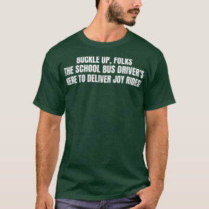 Schulbusfahrer hier, um Freudenfahrten zu ermöglic T-Shirt