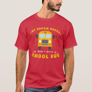 SCHULBUSFAHRER Mein Besen brach Freunde T-Shirt