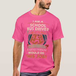 Schulbusfahrer Sane Person Geschenkartikel T-Shirt