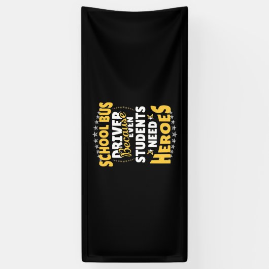 Schulbusfahrer, weil Schüler Helden brauchen Banner (Vertikal)