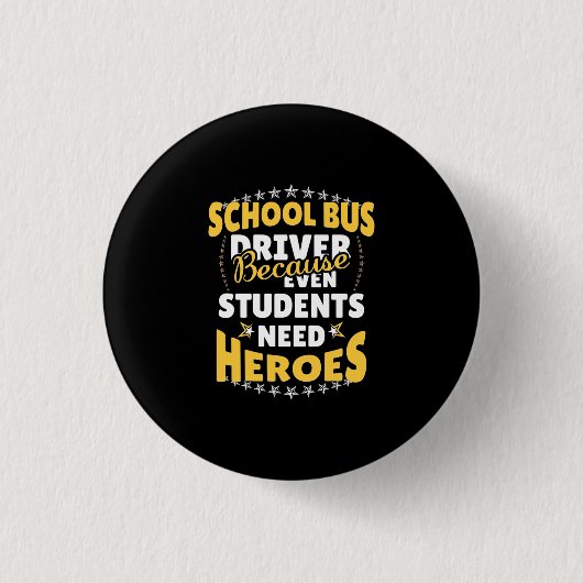 Schulbusfahrer, weil Schüler Helden brauchen Button (Vorderseite)